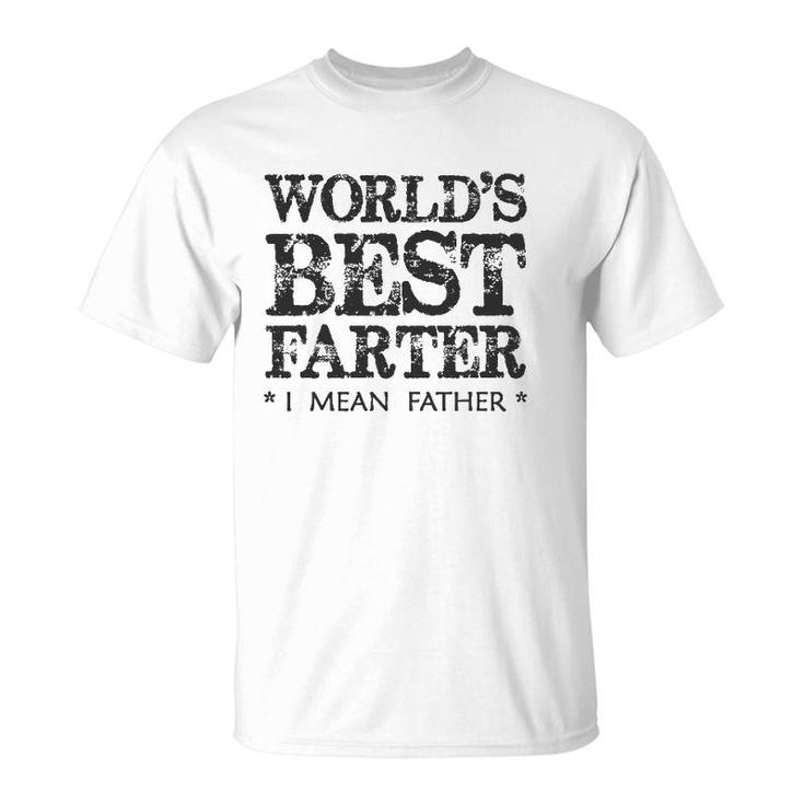 Mens Dad Gifts World's Best Farter I Mean Father Funny Papa T-Shirt