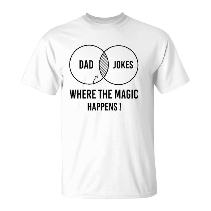 Mens Dad Jokes Where The Magic Happens ,Funny Father's Day T-Shirt