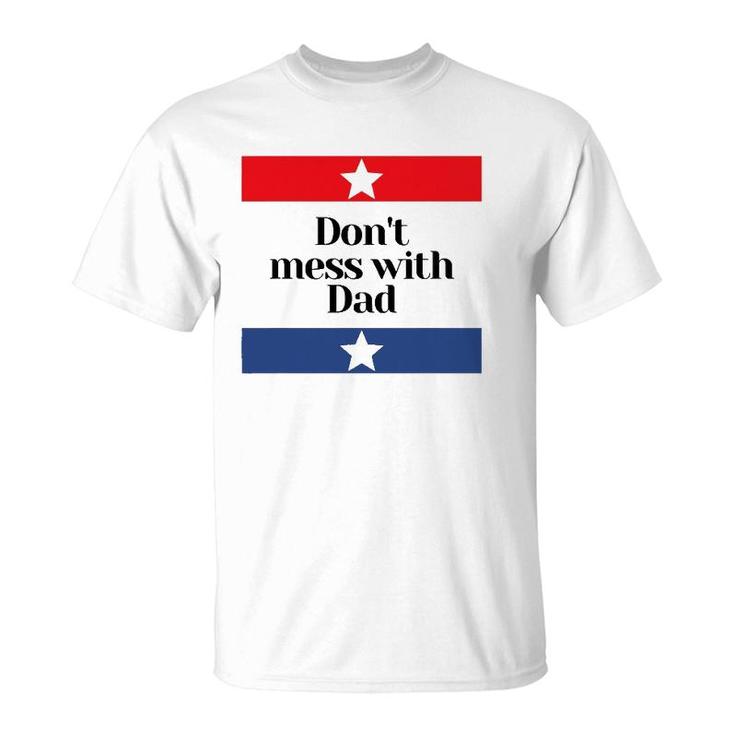 Mens Don't Mess With Dad Texas Dad Father T-Shirt