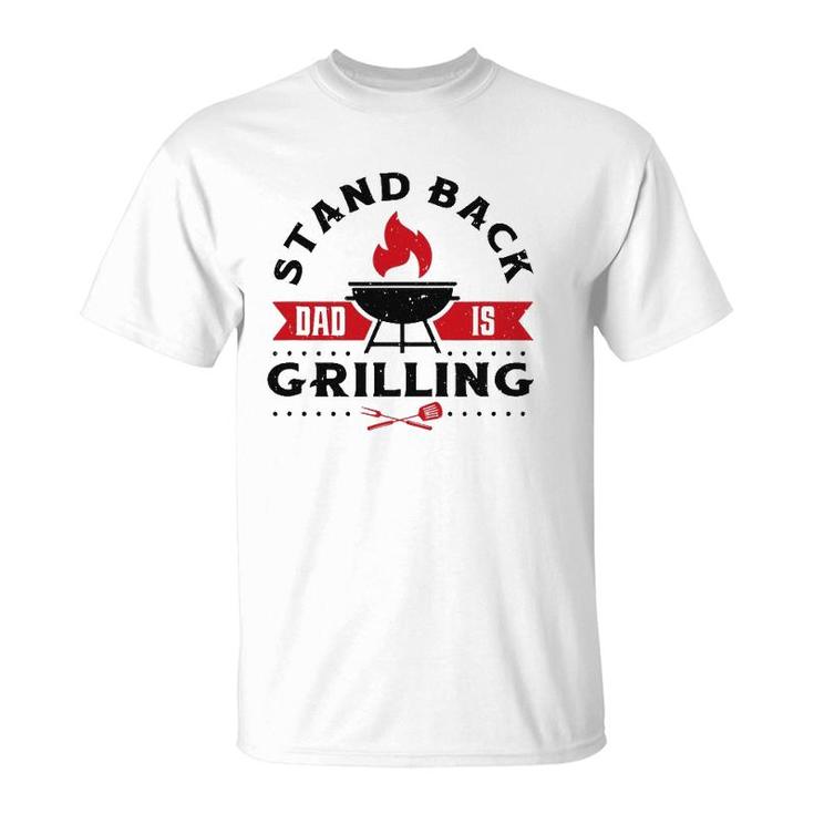 Mens Funny Bbq Smoker Stand Back Dad Is Grilling Fathers Day T-Shirt