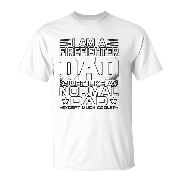 Mens Funny Firefighter Dad Gift Firefighter Father's Day Gifts T-Shirt