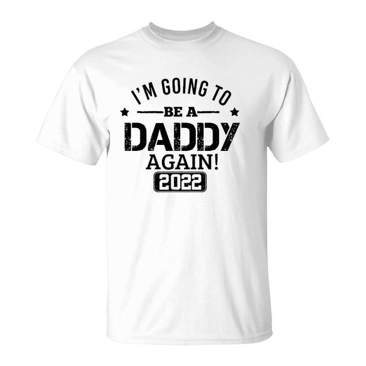 Mens I'm Going To Be A Daddy Again 2022 Dad Father's Day Christmas T-Shirt