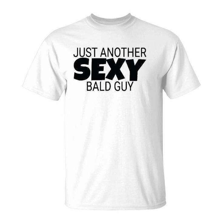 Mens Just Another Sexy Bald Guy Dad Husband Grandpa Humor T-Shirt