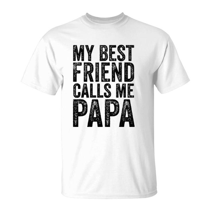 Mens My Best Friend Calls Me Papa Father Funny Dad Distressed T-Shirt