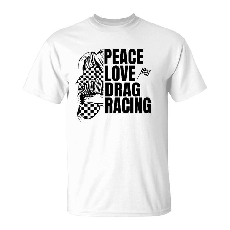 Messy Bun Racing Peace Love Drag Racing T-Shirt