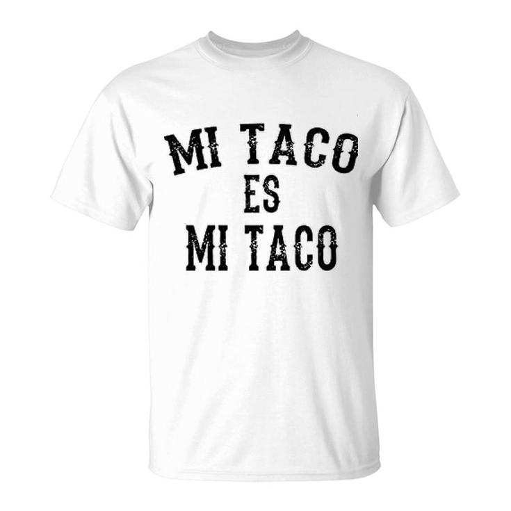 Mi Taco Es Mi Taco T-Shirt