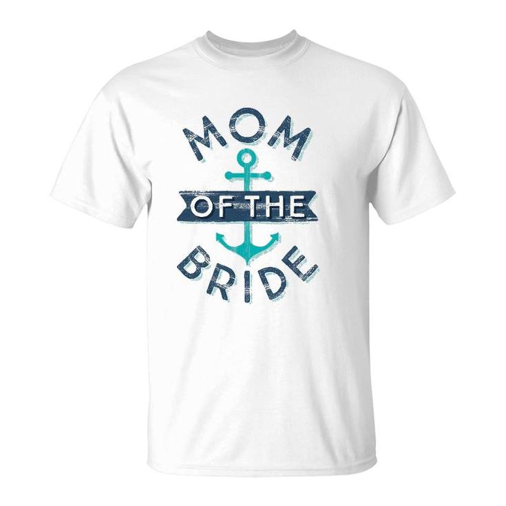 Mom Of The Bride Gift Fun Mother Mama Nautical Wedding T-Shirt