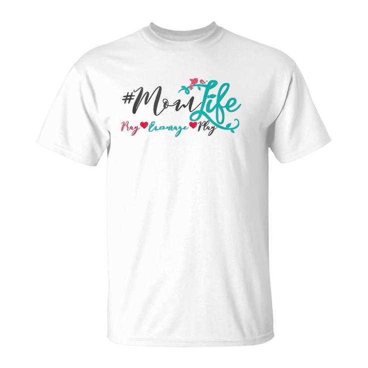 Momlife Pray Encourage Play Mom Life  T-Shirt