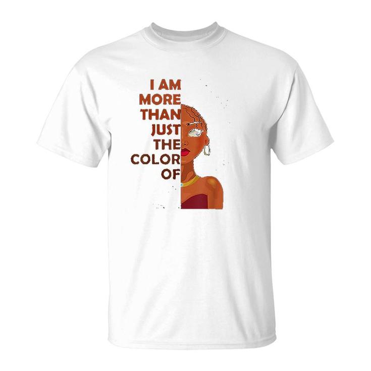 More Than The Color Of My Skin T-Shirt