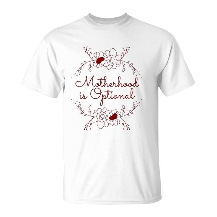 Motherhood Is Optional Graphic With Sayings For Women  T-Shirt