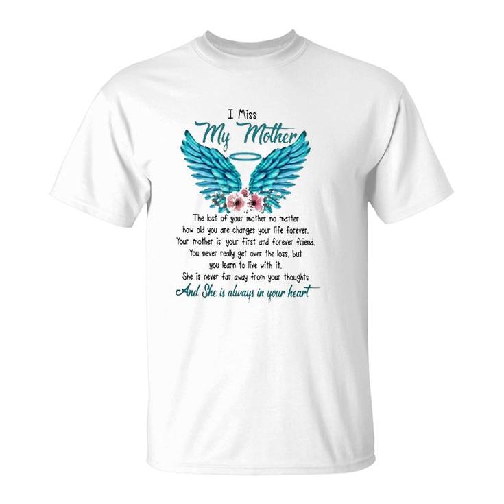 Mother's Day I Miss My Mother The Lost Of Your Mother No Matter How Old You Are Changes Your Life Forever Angel Wings Flowers T-Shirt