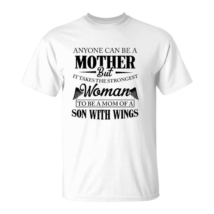 Mother's Day Son In Heaven Anyone Can Be A Mother But It Takes The Strongest Woman To Be A Mom Of A Son With Wings Angel T-Shirt