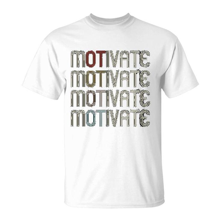 Motivate Occupational Therapy Ot Therapist Gift T-Shirt
