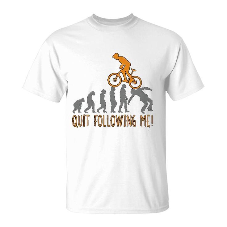 Mountain Biking Quit Following Me T-Shirt
