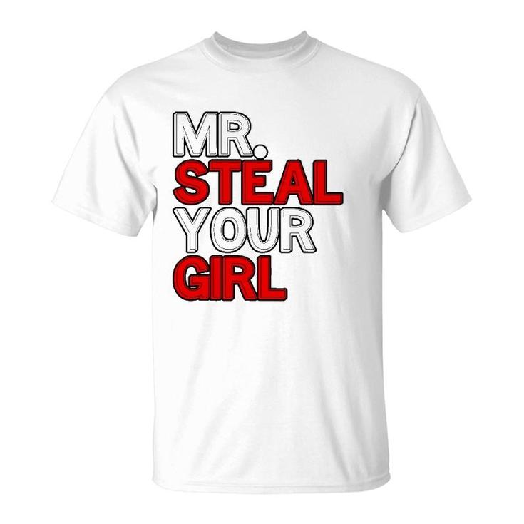Mr Steal Your Girl Funny Valentines Day Joke T-Shirt
