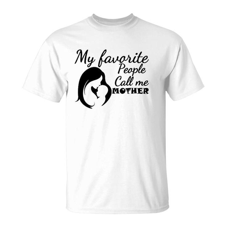 My Favorite People Call Me Mother Mom And Son Version T-Shirt