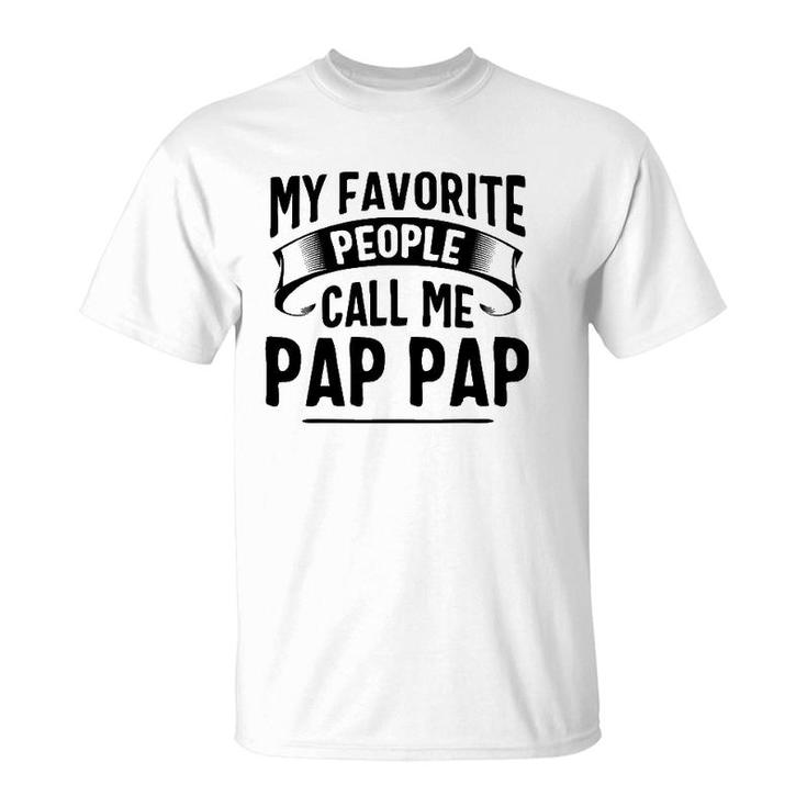 My Favorite People Call Me Pap Pap Father's Day T-Shirt