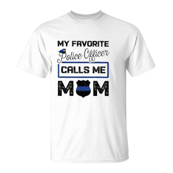 My Favorite Police Officer Calls Me Mom Mother's Day Gift T-Shirt