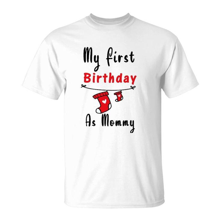 My First Birthday As Mommy  New Mom Gift Women T-Shirt