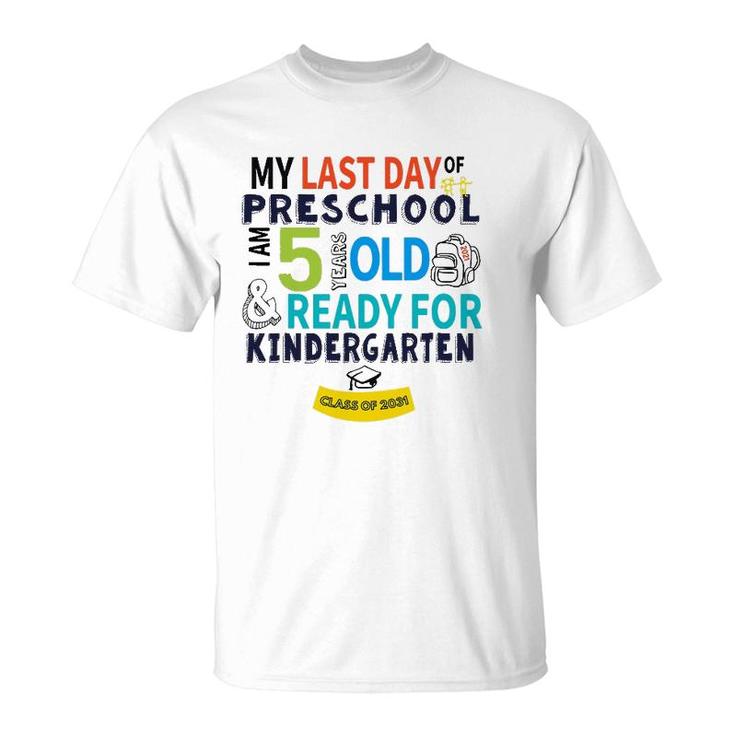My Last Day Preschool Ready For Kindergarten 5 Years Old T-Shirt
