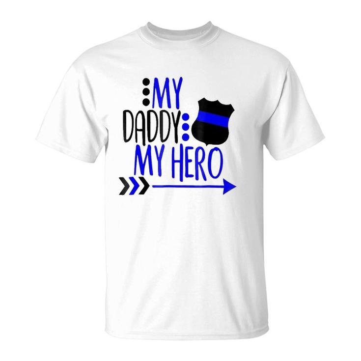 My Police Daddy My Hero T-Shirt