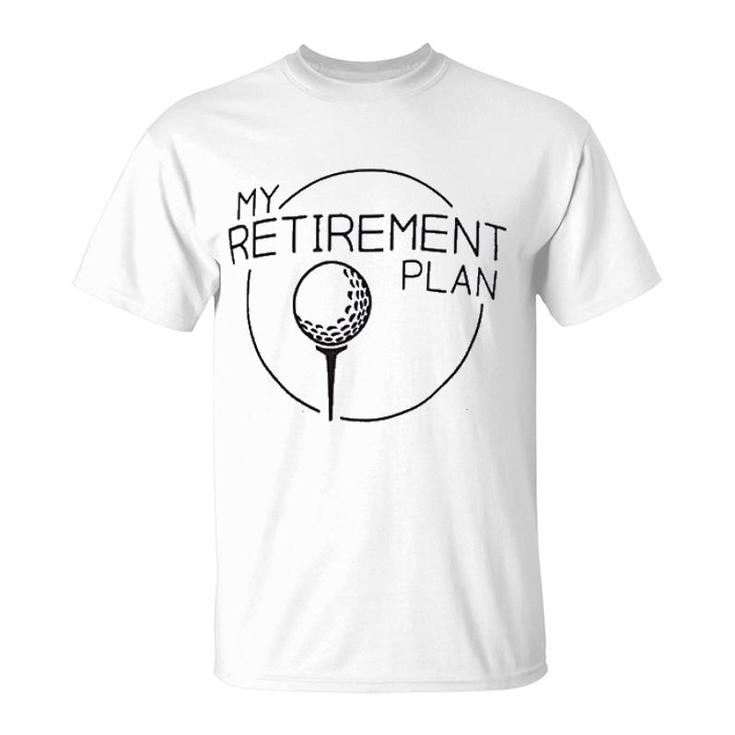 My Retirement Plan Funny Saying Golfing T-Shirt