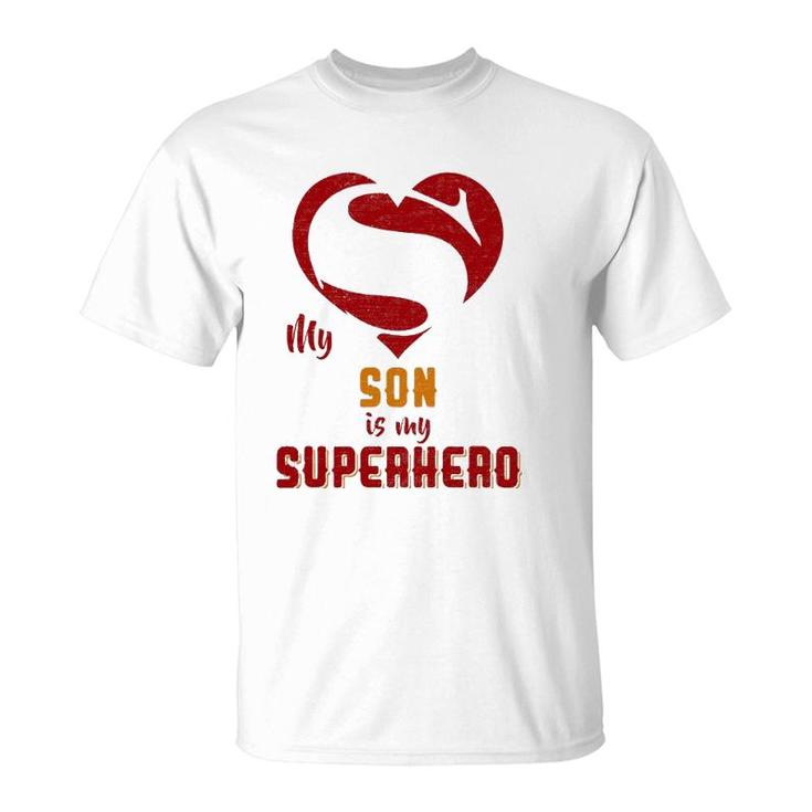 My Son Is Superhero Gift Mother Father Day T-Shirt