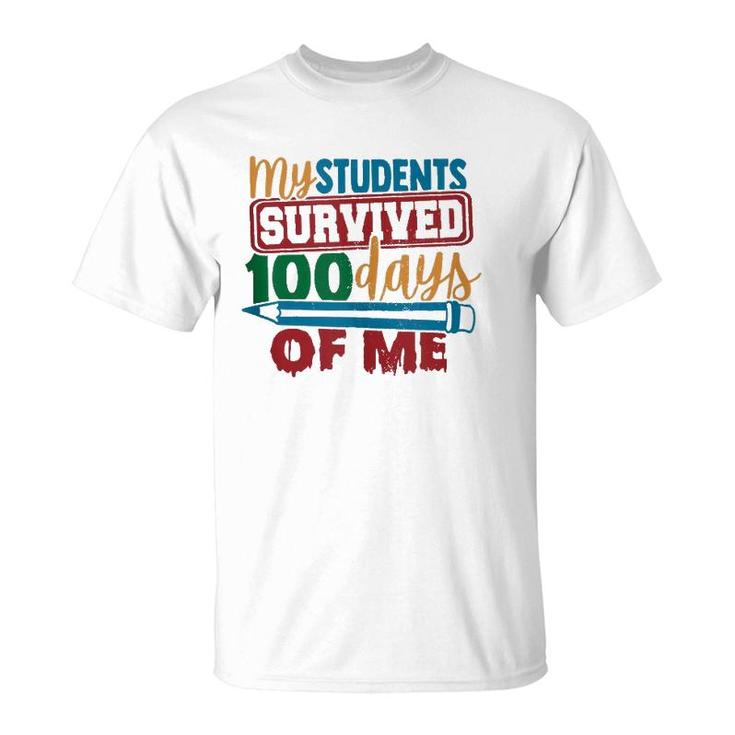 My Students Survived 100 Days Of Me Funny Teacher 100Th Day  T-Shirt