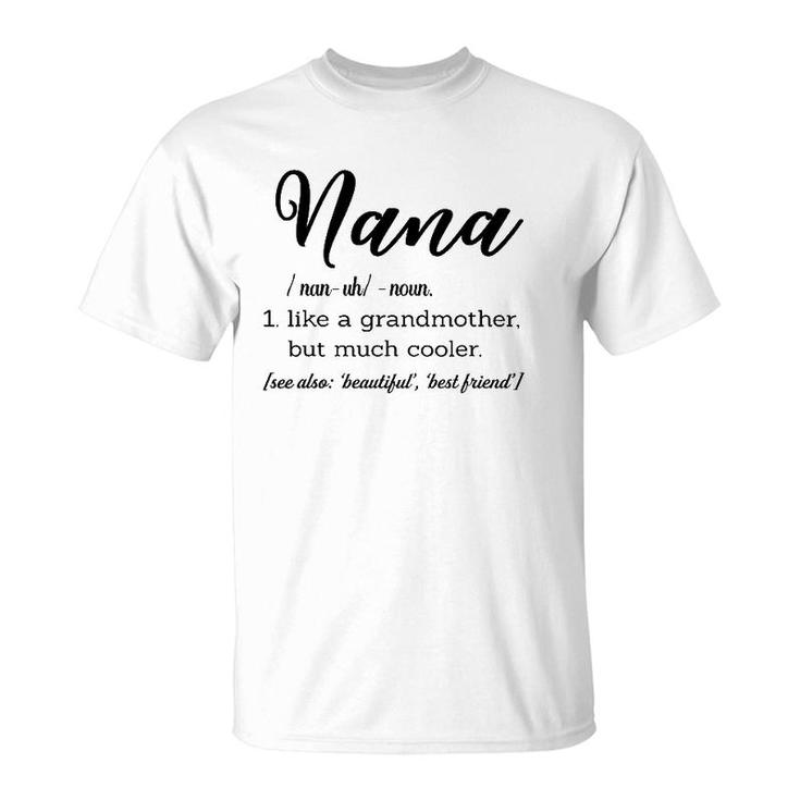 Nana Definition Like A Grandmother But Much Cooler T-Shirt