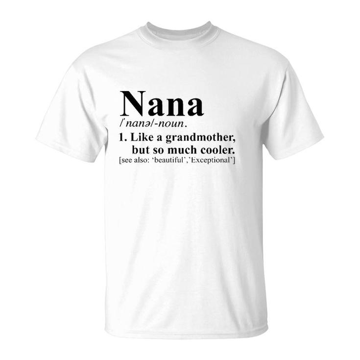 Nana Noun 1 Like A Grandmother But So Much Cooler T-Shirt