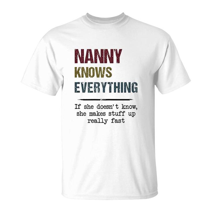 Nanny Knows Everything If She Doesnt Know She Makes Stuff Up T-shirt