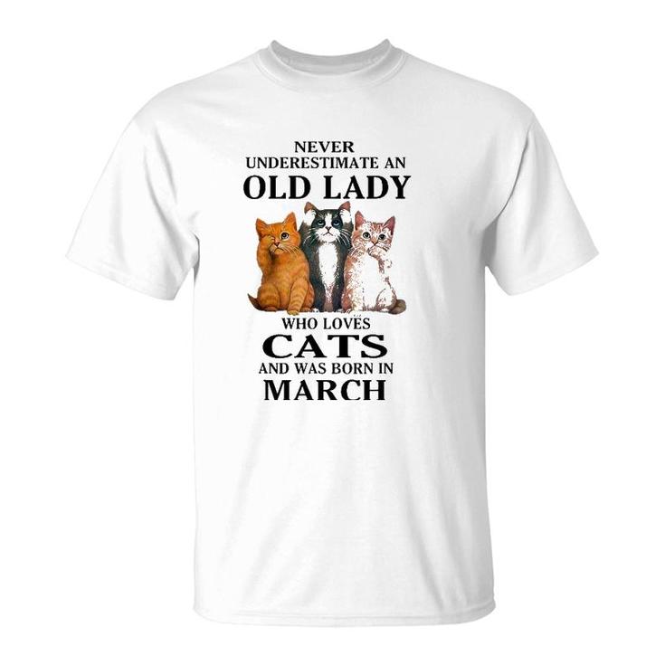 Never Underestimate An Old Lady Who Loves Cats Born In March T-Shirt