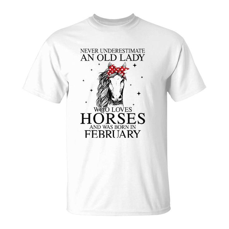Never Underestimate An Old Lady Who Loves Horses February T-Shirt