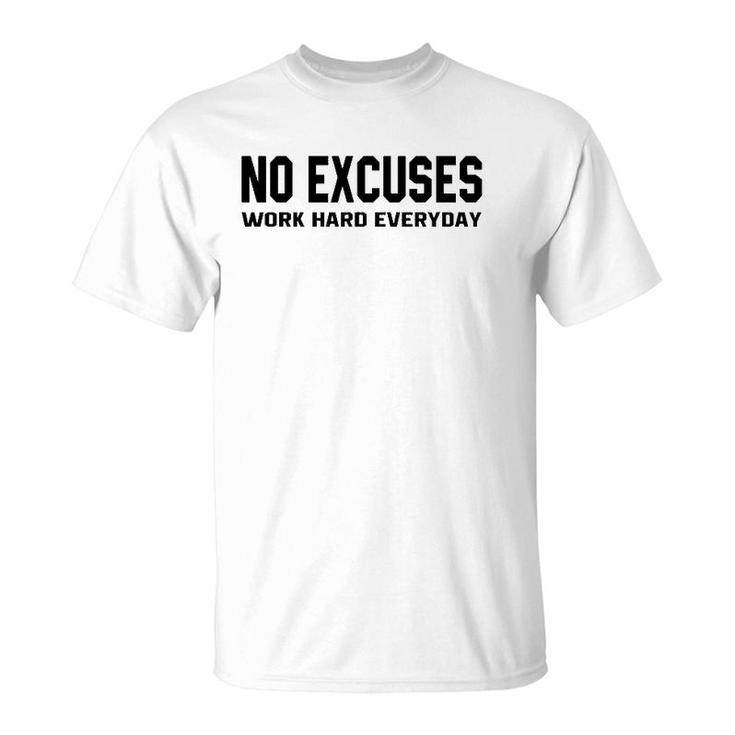 No Excuses Work Hard Everyday Funny Motivational Gym Workout  T-Shirt