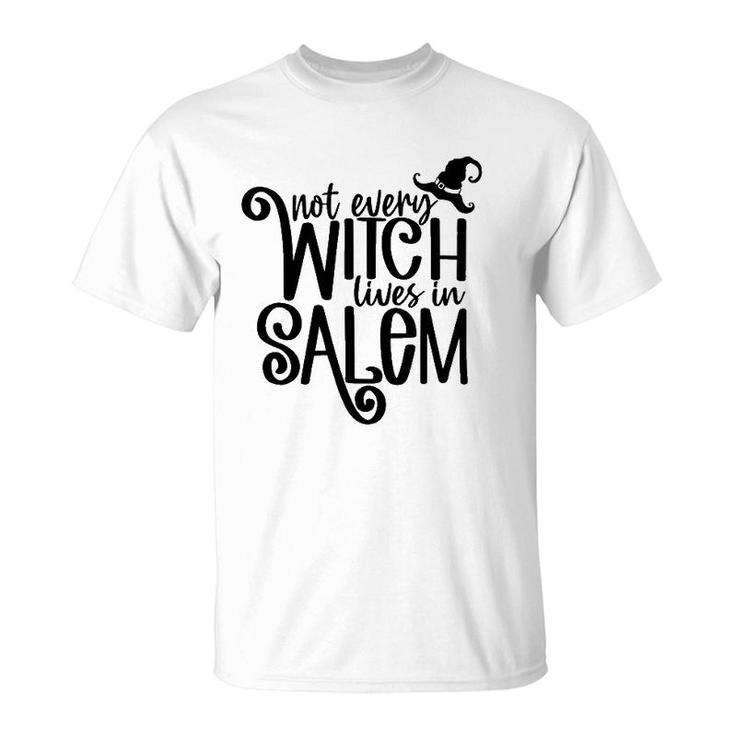 Not Every Witch Lives In Salem Witchy Vibes Happy Halloween T-Shirt