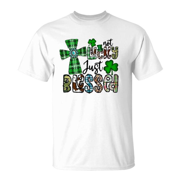 Not Lucky Just Blessed St Patrick's Day Christian Faith T-Shirt