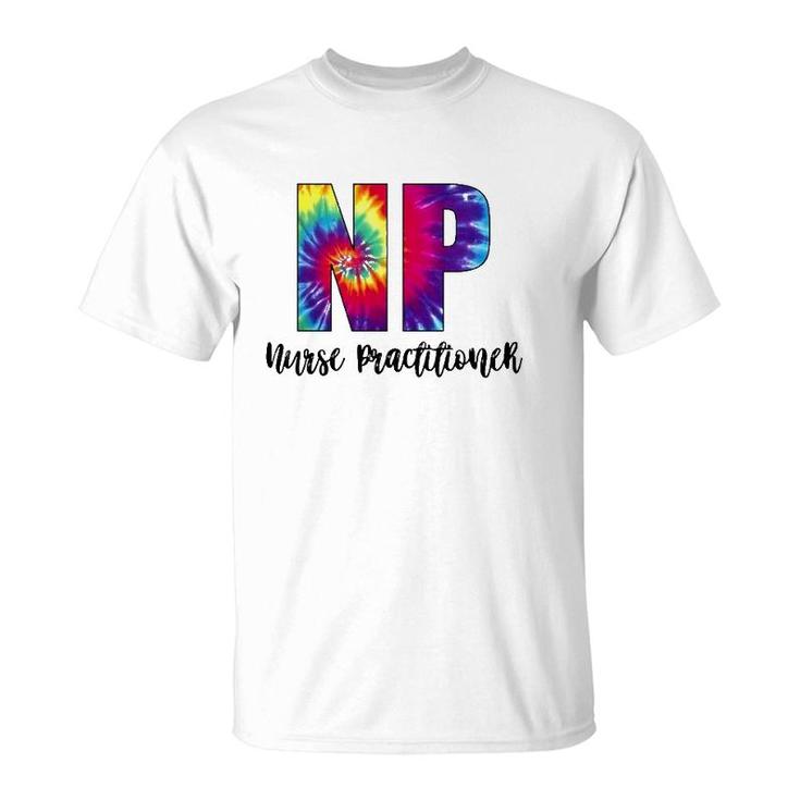 Np Tie Dye Nurse Practitioner Nursing Colorful Text T-Shirt