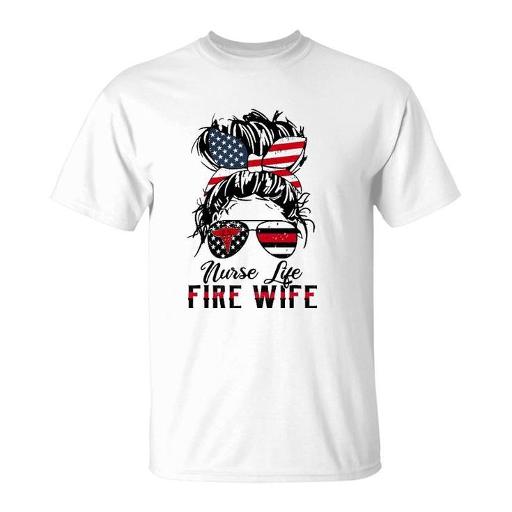Nurse Life Fire Wife Firefighter's Wife Messy Bun Hair T-Shirt