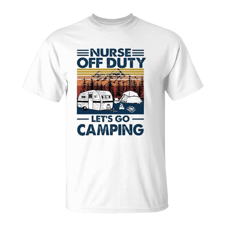 Nurse Off Duty Let's Go Camping Van Rv Tents Campfire Pine Trees Mountains T-Shirt