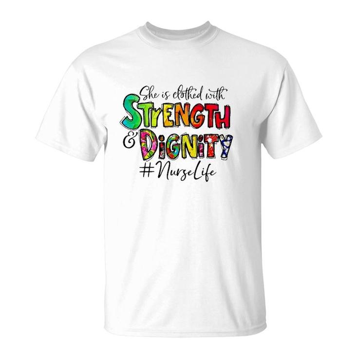 Nurselife She Is Clothed With Strength And Dignity Nurse Life Nursing Colorful Text T-Shirt
