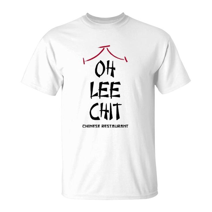 Oh Lee Chit Chinese Restaurant Funny T-Shirt