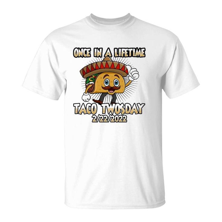 Once In A Lifetime Taco Twosday 2-22-22 Funny Tacos Lover T-Shirt