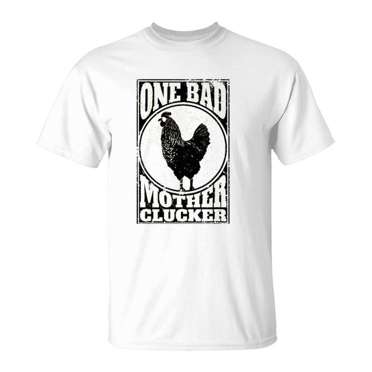 One Bad Mother Clucker - Novel Chicken Lover T-Shirt