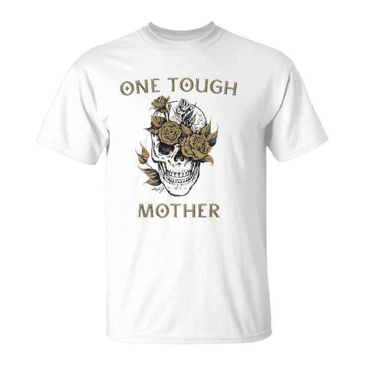 One Tough Mother Gift For Best Badass Mom Skull T-Shirt