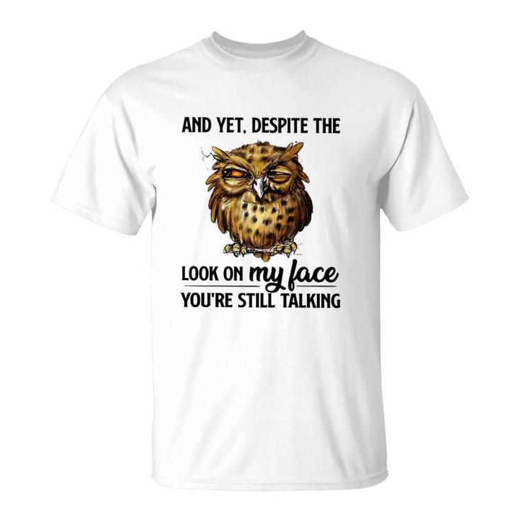 Owl You Are Still Talking T-Shirt