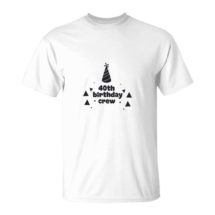 Party 40Th Birthday Crew Funny Present T-Shirt