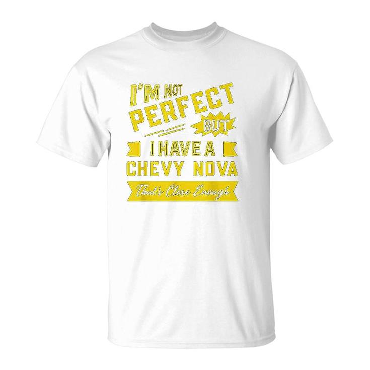 Perfect With Chevy Nova Gift T-Shirt