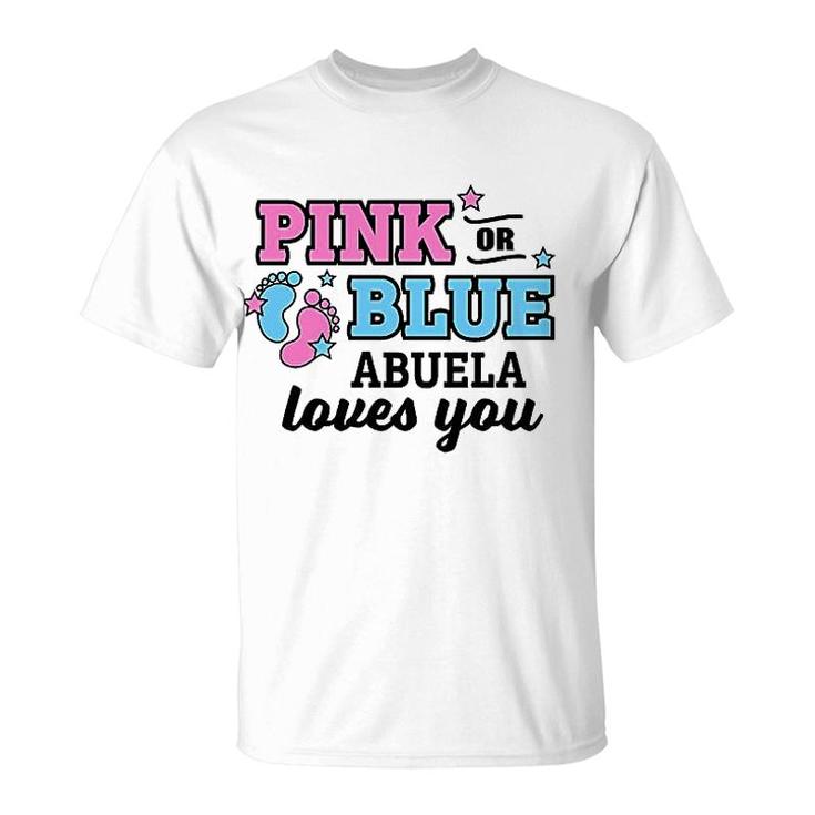 Pink Or Blue Abuela Loves You T-Shirt