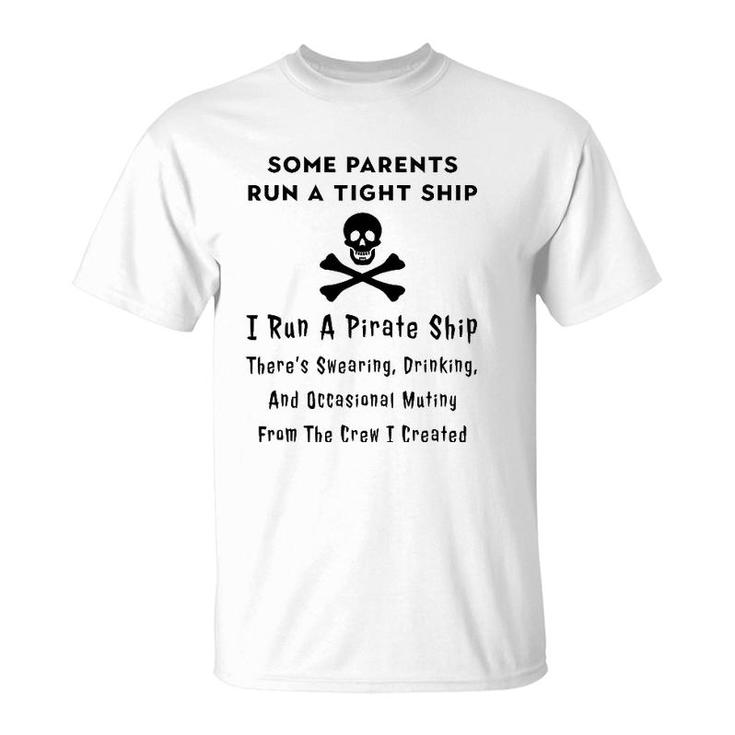 Pirate Mom For Mothers - I Run A Pirate Ship T-Shirt Pirate Mom For Mothers - I Run A Pirate Ship T-Shirt