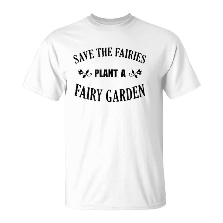 Plant A Miniature Fairy Garden T-Shirt